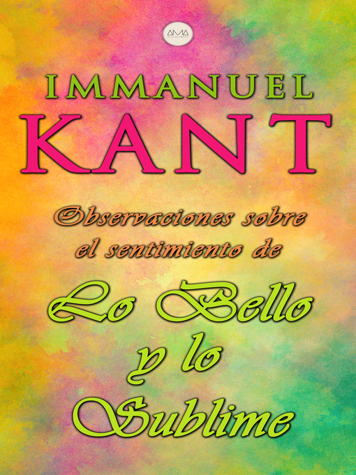 Title details for Observaciones Sobre el Sentimiento de lo Bello y lo Sublime by Immanuel Kant - Wait list